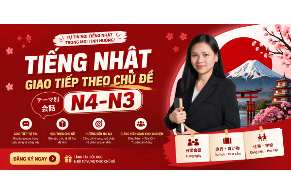TIẾNG NHẬT GIAO TIẾP THEO CHỦ ĐỀ N4-N3